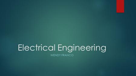 Electrical Engineering WENDY FRANCO. Job Description  Electrical engineering is a field of engineering that generally deals with the study and application.