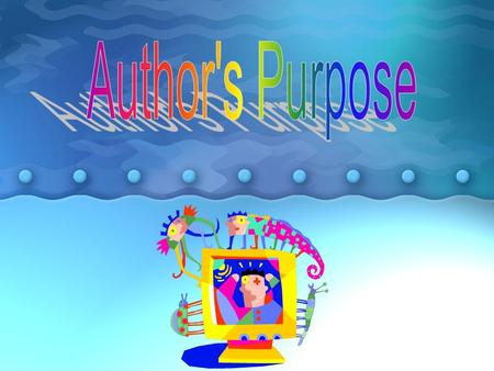 When we read…… When we read, it is important for us to understand why the piece was written. As you read, ask yourself WHY did the author write this?