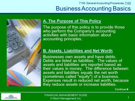 FINANCIAL MANAGEMENT GUIDE © Marin Management, Inc. 1 A. The Purpose of This Policy The purpose of this policy is to provide those who perform the Company's.