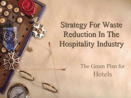 Strategy For Waste Reduction In The Hospitality Industry The Green Plan for Hotels.