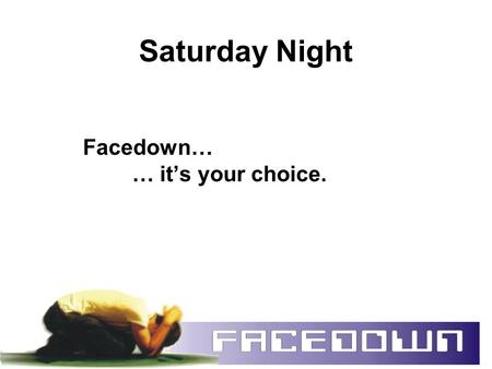 Saturday Night Facedown… … it’s your choice.. Numbers 22:21 Balaam got up in the morning, saddled his donkey and went with the princes of Moab. 22 But.