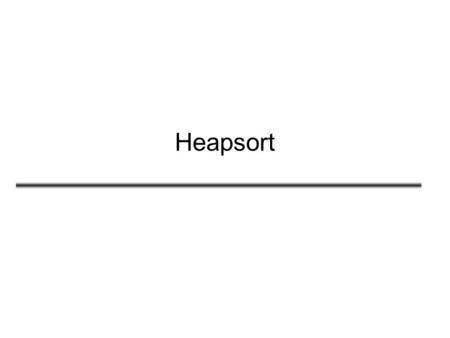 Heapsort. What is a “heap”? Definitions of heap: 1.A large area of memory from which the programmer can allocate blocks as needed, and deallocate them.