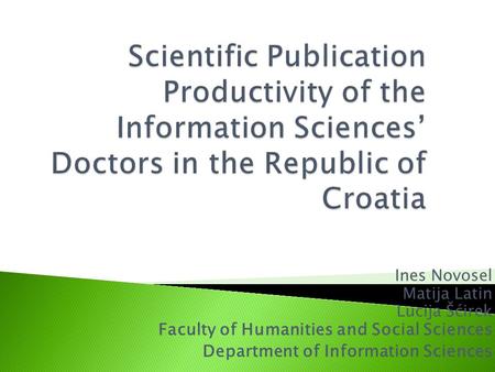 Ines Novosel Matija Latin Lucija Šćirek Faculty of Humanities and Social Sciences Department of Information Sciences.