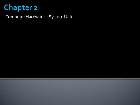 Computer Hardware – System Unit