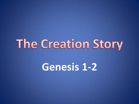 Genesis 1-2. How did Creation Happen? The world exists because God willed it into existence.