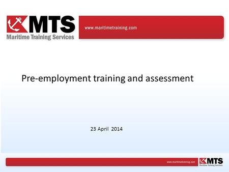 23 April 2014 Pre-employment training and assessment.