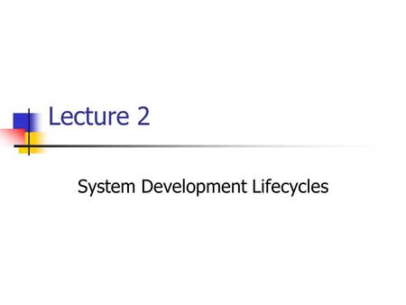 Lecture 2 System Development Lifecycles. Building a house Definition phase Analysis phase Design phase Programming phase System Test phase Acceptance.