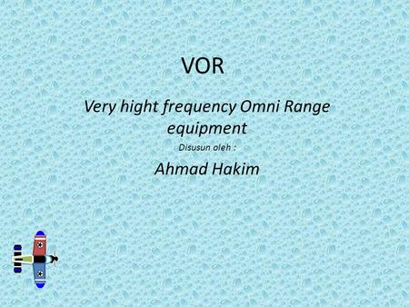 VOR Very hight frequency Omni Range equipment Disusun oleh : Ahmad Hakim.