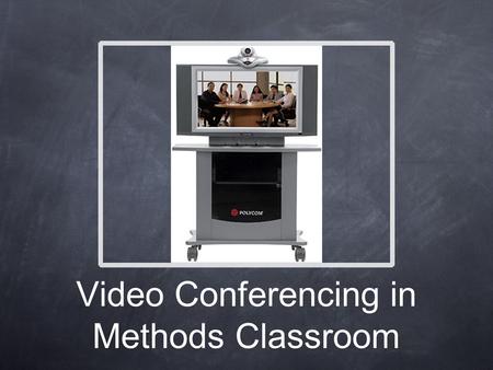 Video Conferencing in Methods Classroom. Objectives Connect with LEA partner school districts using video conferencing technology Record LEA classrooms.