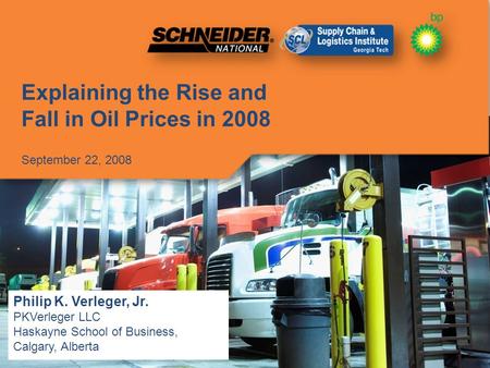 Fuel Conservation and Management Symposium Explaining the Rise and Fall in Oil Prices in 2008 September 22, 2008 1 Philip K. Verleger, Jr. PKVerleger LLC.