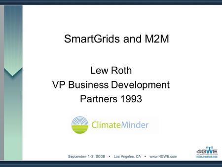 SmartGrids and M2M Lew Roth VP Business Development Partners 1993.