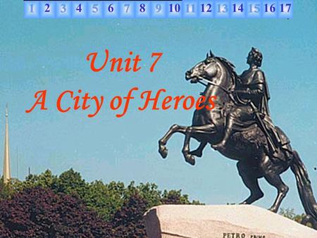 108642141216 Unit 7 A City of Heroes 17 Step 1 Pre-reading Tiananmen Eiffel Tower Bridge Question: What makes a city great? a long history a large population.