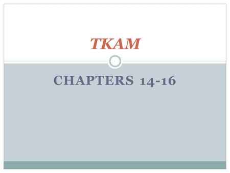 CHAPTERS 14-16 TKAM. Do Now What do you think is involved in making a fair judgment about a person or situation? Explain your answer.