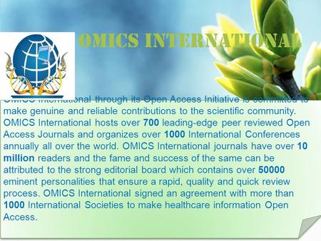 OMICS international Contact us at: OMICS International through its Open Access Initiative is committed to make genuine and.