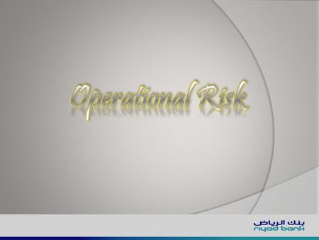 1  The objective of operational risk management is the same as for credit, market and liquidity risks that is to find out the extent of the financial.