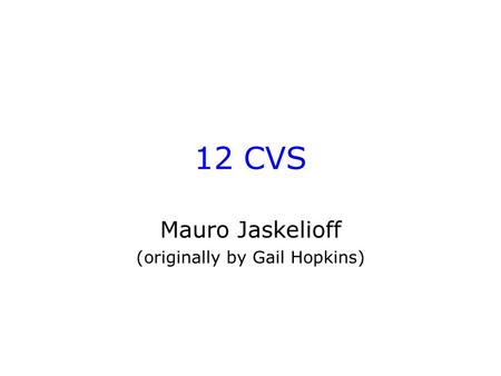 12 CVS Mauro Jaskelioff (originally by Gail Hopkins)