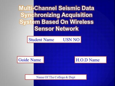 Student Name USN NO Guide Name H.O.D Name Name Of The College & Dept.