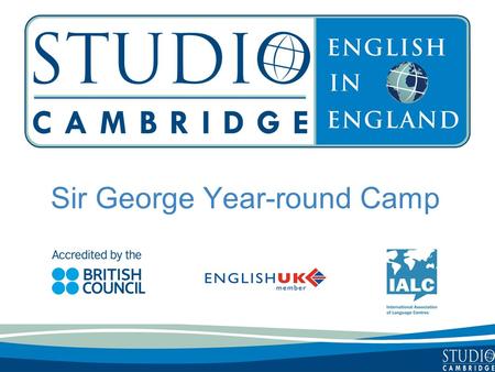 Sir George Year-round Camp. Studio Cambridge - An Overview Studio Cambridge is the oldest English Language School in Cambridge, England We are not part.