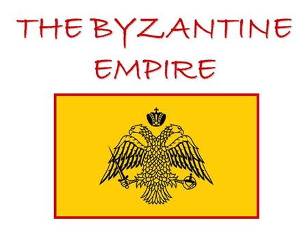 THE BYZANTINE EMPIRE. The Roman Empire’s power shifted to the east, as Germanic invaders weakened the western half.