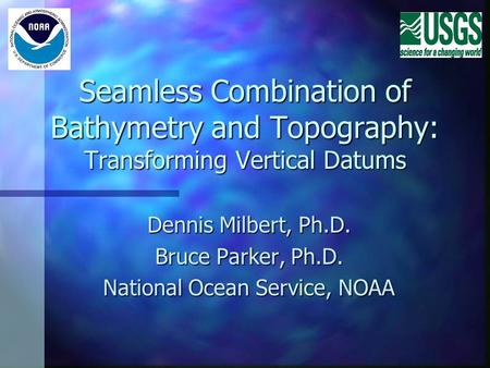 Dennis Milbert, Ph.D. Bruce Parker, Ph.D. National Ocean Service, NOAA