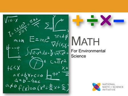 M ATH For Environmental Science. Dimensional Analysis Dimensional Analysis (Factor-Label) It is critical for success on the exam that you have a thorough.