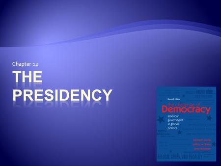 Chapter 12. 2 The Constitutional Basis of Presidential Power  Delegates to Constitutional Convention wary of unchecked power  However, delegates knew.