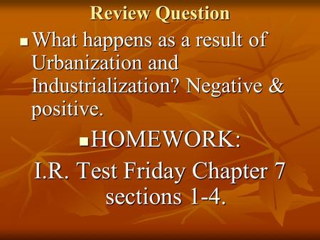 Review Question What happens as a result of Urbanization and Industrialization? Negative & positive. What happens as a result of Urbanization and Industrialization?