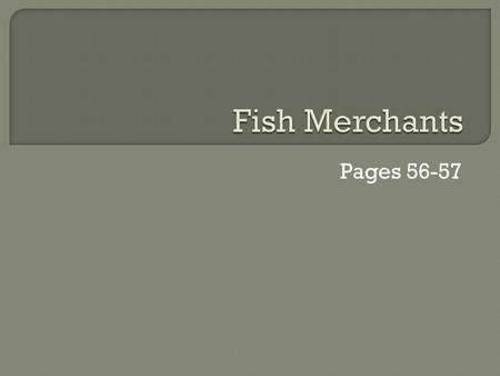 Pages 56-57.  Method of trade that existed between fishermen and merchants (store owners), also referred to as the “credit system.”  Was a cashless.