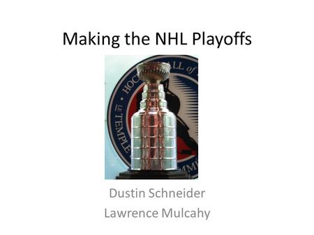 Making the NHL Playoffs Dustin Schneider Lawrence Mulcahy.