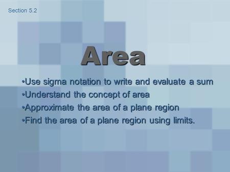 Area Use sigma notation to write and evaluate a sum