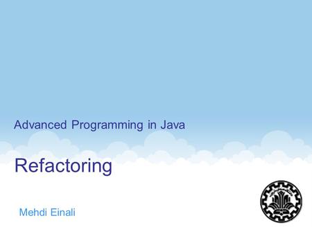 Refactoring Mehdi Einali Advanced Programming in Java 1.