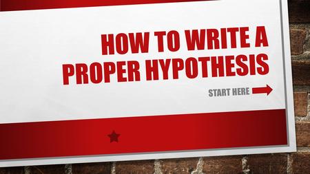 HOW TO WRITE A PROPER HYPOTHESIS START HERE. THE OPTICAL ILLUSIONS TEST NOT LONG AGO, MR. SMITH, MRS. PETERS, AND I WERE DISCUSSING SCIENCE TOGETHER.