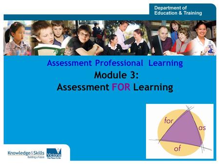 Assessment Professional Learning Module 3: Assessment FOR Learning