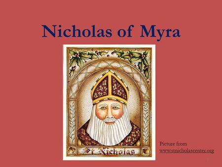 Nicholas of Myra Picture from www.stnicholascenter.org 1.