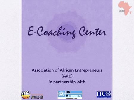 E-Coaching Center Association of African Entrepreneurs (AAE) in partnership with.