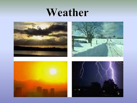 Weather 1. anemometer An instrument that measures wind speed.