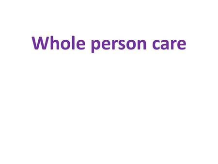 Whole person care. Growth of specialist services Coexisting conditions Focus of secondary care, benefits of community care providers How are we doing?