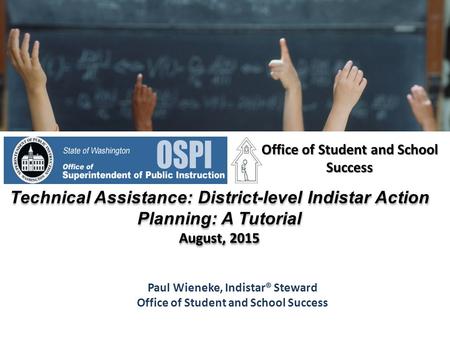 Paul Wieneke, Indistar® Steward Office of Student and School Success Office of Student and School Success Technical Assistance: District-level Indistar.