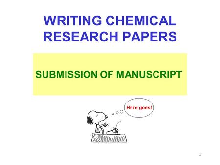 1 WRITING CHEMICAL RESEARCH PAPERS SUBMISSION OF MANUSCRIPT.