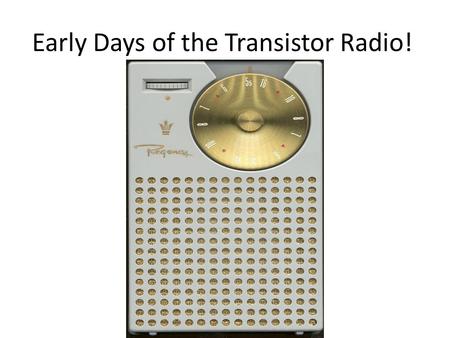 Early Days of the Transistor Radio!. Back in 1954, listening to the radio wherever you went set you back $49.95 (less battery). Marketed as the world's.