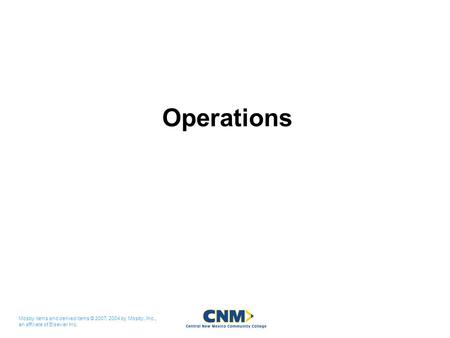 Mosby items and derived items © 2007, 2004 by Mosby, Inc., an affiliate of Elsevier Inc. Operations.