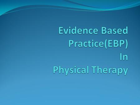 Evidence Based Practice Lecture-6 Forms of evidence Identifying different sources of Evidence How to evaluate a web page Ways of Searching for evidence.