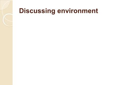 Discussing environment. INTRODUCTION ● Course Overview ● Course Objectives.