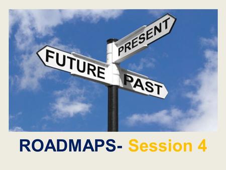 ROADMAPS- Session 4. In this session you’ll learn: 1.How to write an effective resume. 2.How to write an effective cover letter. 3.How to create and build.