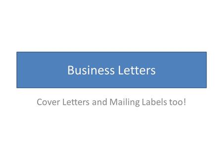 Business Letters Cover Letters and Mailing Labels too!