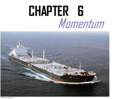 CHAPTER 6 Momentum.