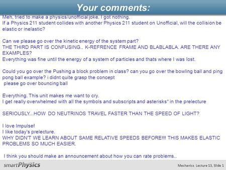 Meh, tried to make a physics/unofficial joke. I got nothing. If a Physics 211 student collides with another Physics 211 student on Unofficial, will the.