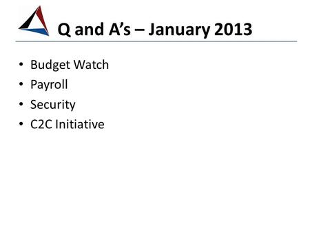 Q and A’s – January 2013 Budget Watch Payroll Security C2C Initiative.