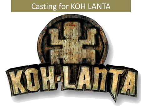 Casting for KOH LANTA. Mark,have you ever been on an island? No, I’ve never been on a island _________.