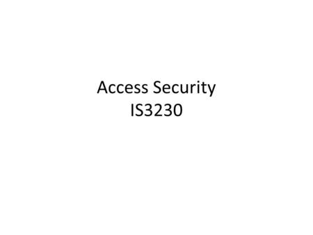 Access Security IS3230.